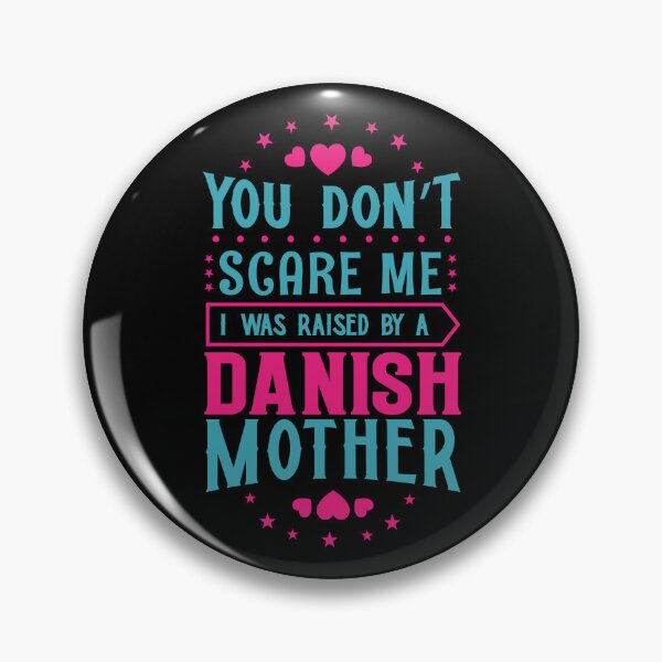 Item preview, You Don't Scare Me I Was Raised By A Danish Mother: Funny Denmark Mom - Danish Son or Daughter designed and sold by Adexyl.