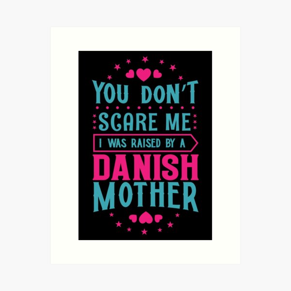 Item preview, You Don't Scare Me I Was Raised By A Danish Mother: Funny Denmark Mom - Danish Son or Daughter designed and sold by Adexyl.