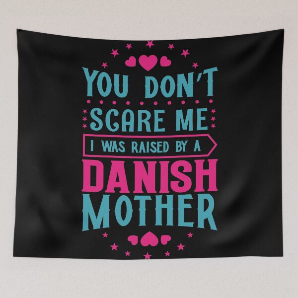 Item preview, You Don't Scare Me I Was Raised By A Danish Mother: Funny Denmark Mom - Danish Son or Daughter designed and sold by Adexyl.