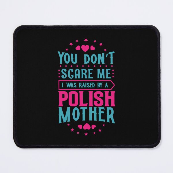 Item preview, You Don't Scare Me I Was Raised By A Polish Mother: Funny Poland Mom - Polish Son or Daughter designed and sold by Adexyl.
