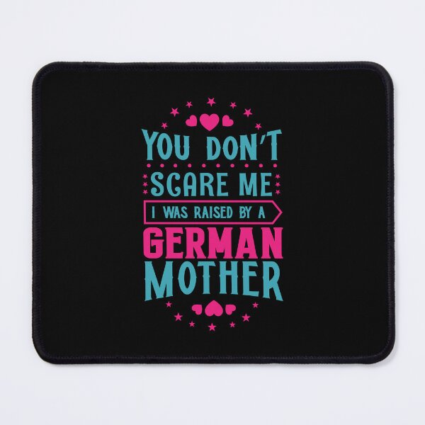 Item preview, You Don't Scare Me I Was Raised By A German Mother: Funny Germany Mom - German Son or Daughter designed and sold by Adexyl.