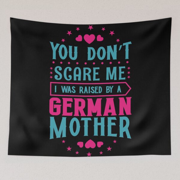 Item preview, You Don't Scare Me I Was Raised By A German Mother: Funny Germany Mom - German Son or Daughter designed and sold by Adexyl.