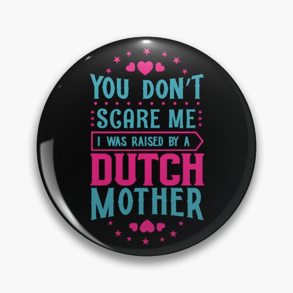 Item preview, You Don't Scare Me I Was Raised By A Dutch Mother: Funny Netherlands Mom - Dutch Son or Daughter designed and sold by Adexyl.