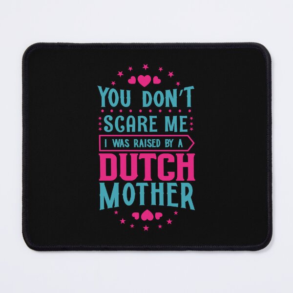 Item preview, You Don't Scare Me I Was Raised By A Dutch Mother: Funny Netherlands Mom - Dutch Son or Daughter designed and sold by Adexyl.