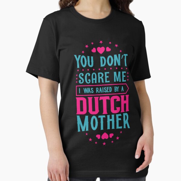 Item preview, You Don't Scare Me I Was Raised By A Dutch Mother: Funny Netherlands Mom - Dutch Son or Daughter designed and sold by Adexyl.