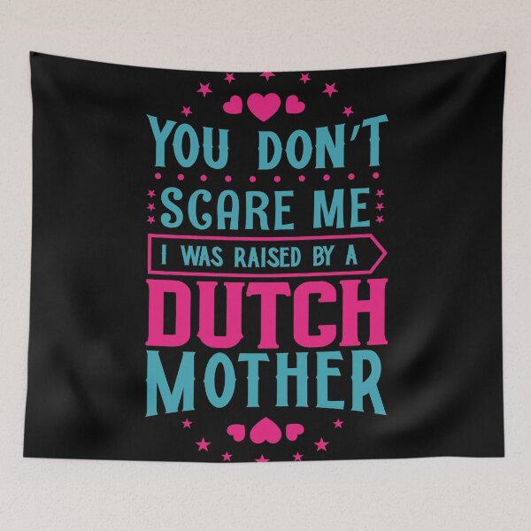 Item preview, You Don't Scare Me I Was Raised By A Dutch Mother: Funny Netherlands Mom - Dutch Son or Daughter designed and sold by Adexyl.