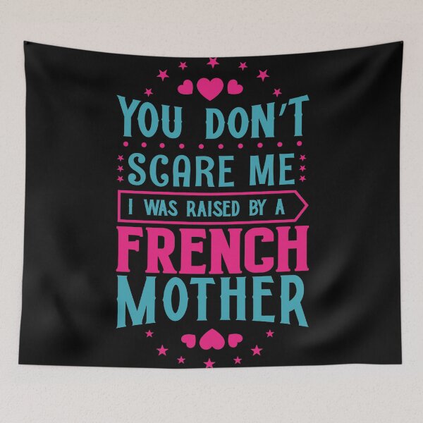 Item preview, You Don't Scare Me I Was Raised By A French Mother: Funny France Mom - French Son or Daughter designed and sold by Adexyl.