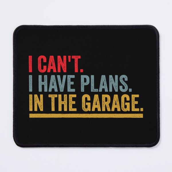 Item preview, I Can't I Have Plans In The Garage: Funny Mechanic - Automobile Engineer designed and sold by Adexyl.