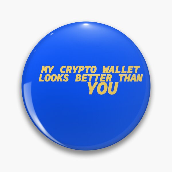 Item preview, My Crypto Wallet Looks Better Than You designed and sold by mjtcrp.