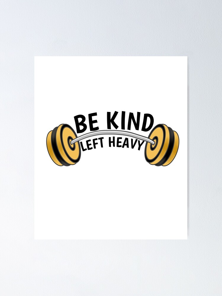 "Be kind lift heavy, motivation lift heavy weightlifting body for men