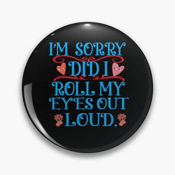 Item preview, I Sorry Dad I Roll My Eyes Out Loud designed and sold by karim82.