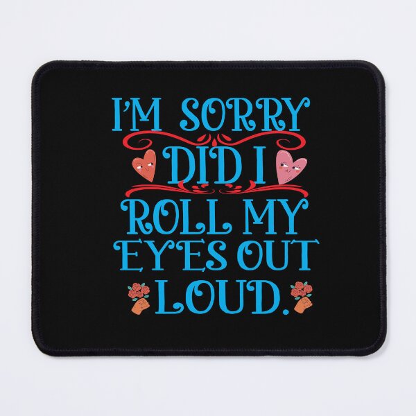 Item preview, I Sorry Dad I Roll My Eyes Out Loud designed and sold by karim82.