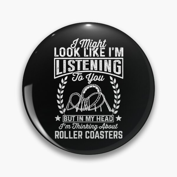 Item preview, Rollercoaster Lover: I Might Look Like I'm Listening To You But In My Head I'm Thinking About Rollercoasters - Roller Coaster designed and sold by Adexyl.