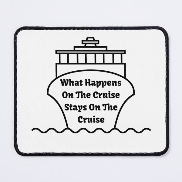 Item preview,   What Happens On The Cruise Stays On The Cruise designed and sold by yassminishop.
