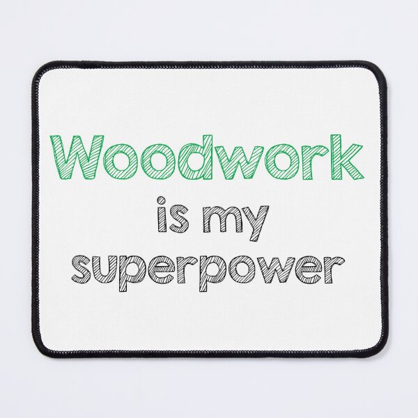 Item preview, Woodwork is my superpower designed and sold by Alltooclose.