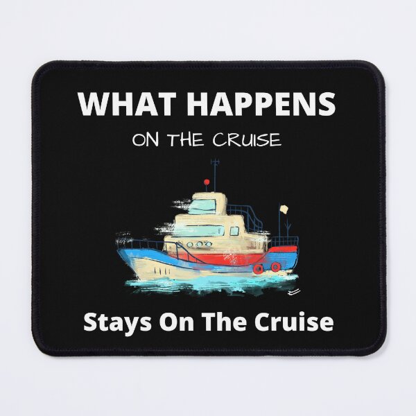 Item preview,   What Happens On The Cruise Stays On The Cruise designed and sold by yassminishop.