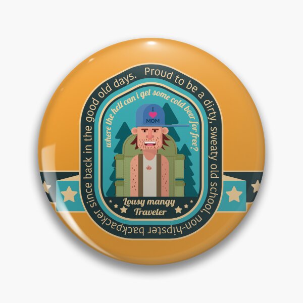 Artikelvorschau, Lousy mangy backpacker - badge entworfen und verkauft von Boogosh.