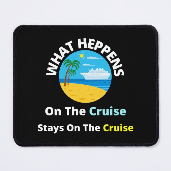Item preview,   What Happens On The Cruise Stays On The Cruise designed and sold by yassminishop.