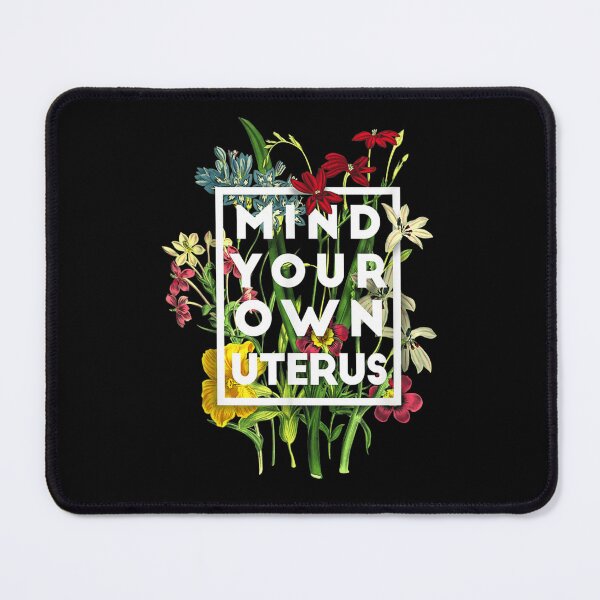 Item preview, Mind your own uterus  floral my uterus my choice 11 designed and sold by DeclaArie.
