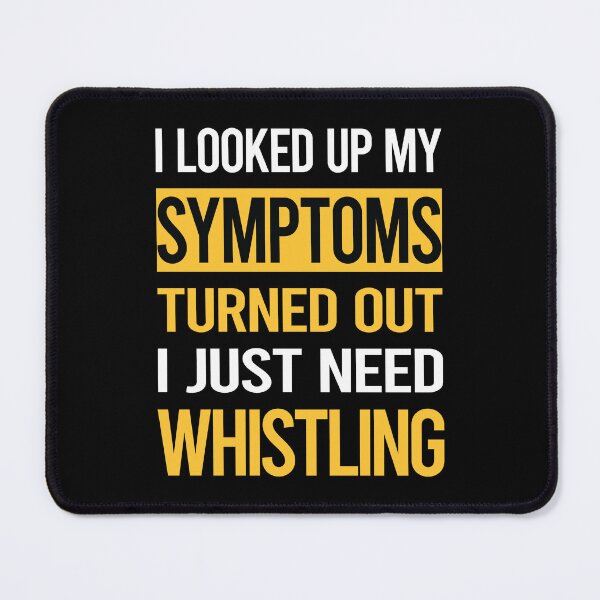 Item preview, Funny My Symptoms Whistling designed and sold by kerry8d7dlaurie.