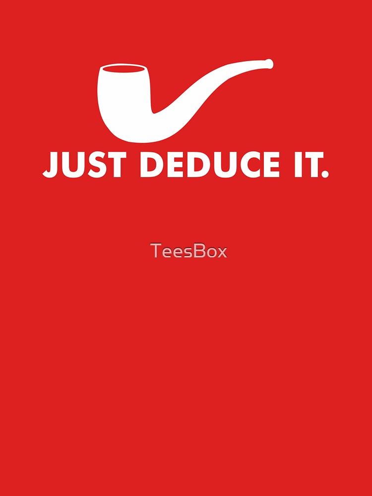 Just Deduce It by TeesBox