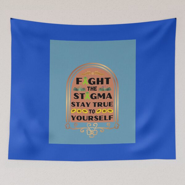 Item preview, Fight The Stigma Stay True To Yourself designed and sold by MomFina.