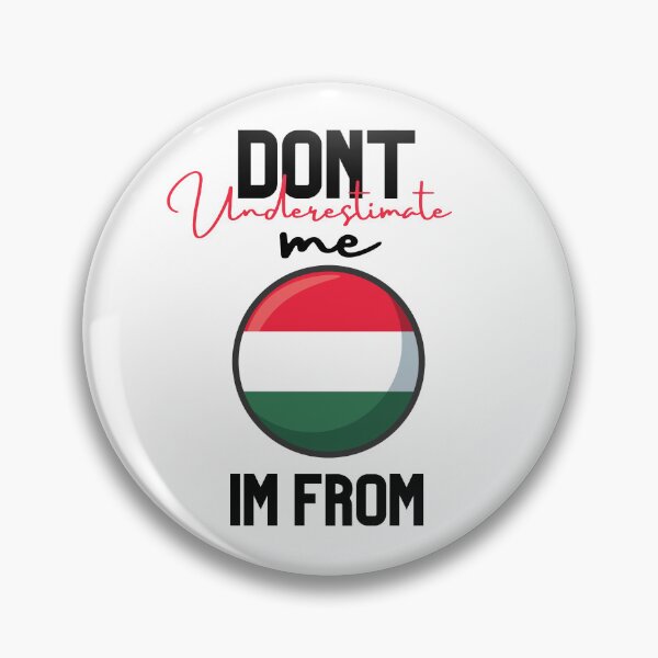 Item preview, hungary Flag,dont underestimate me i'm from hungary,im from hungary designed and sold by behappysiempre.