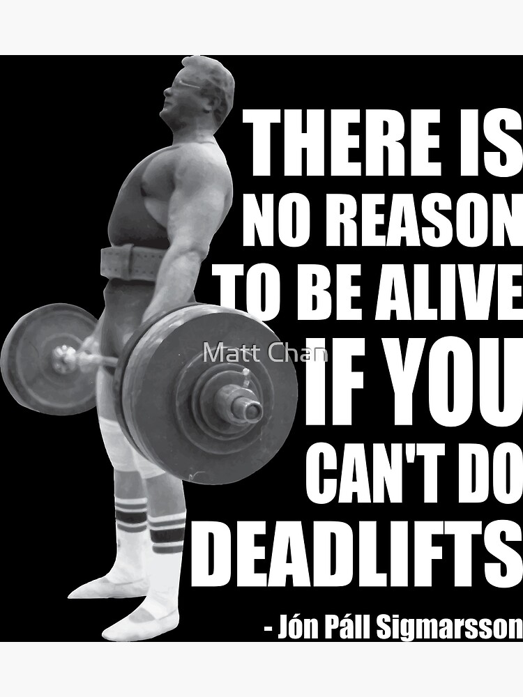 There Is No Reason To Be Alive If You Can't Deadlift by mchanfitness