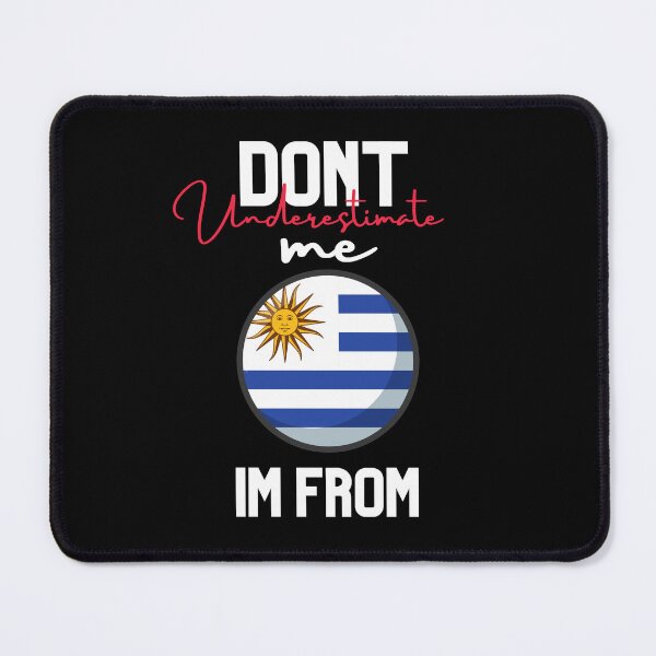 Item preview, uruguay Flag,dont underestimate me i'm from uruguay,im from uruguay designed and sold by behappysiempre.