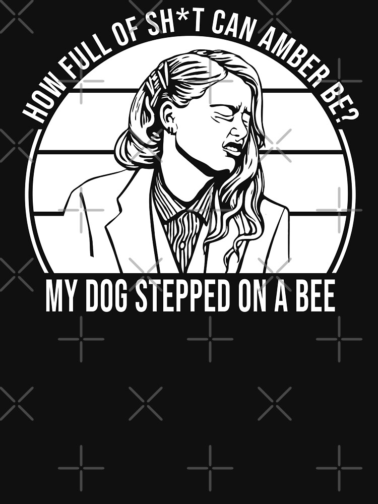 Amber Heard My Dog Stepped On A Bee Johnny Depp Social Justice Unisex  T-Shirt – Teepital – Everyday New Aesthetic Designs