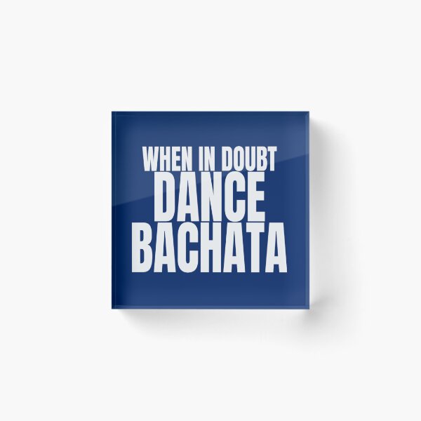 Item preview, When In Doubt Dance Bachata T Shirt Merch designed and sold by PRINTS2HOT.