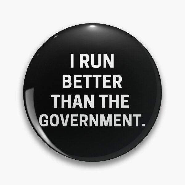 Item preview, I Run Better Then The Government - Running II designed and sold by RunPower.