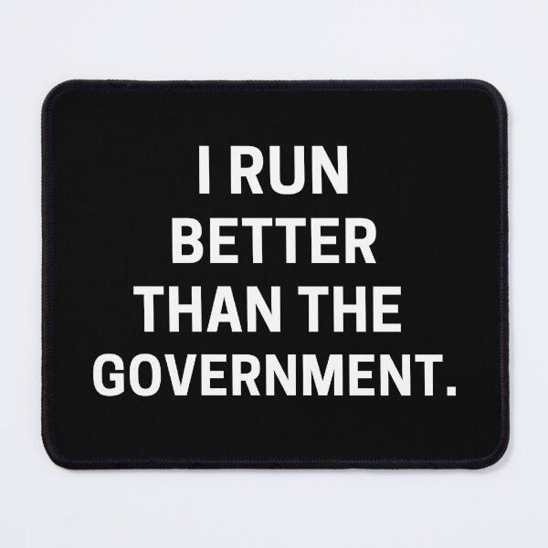 Item preview, I Run Better Then The Government - Running II designed and sold by RunPower.
