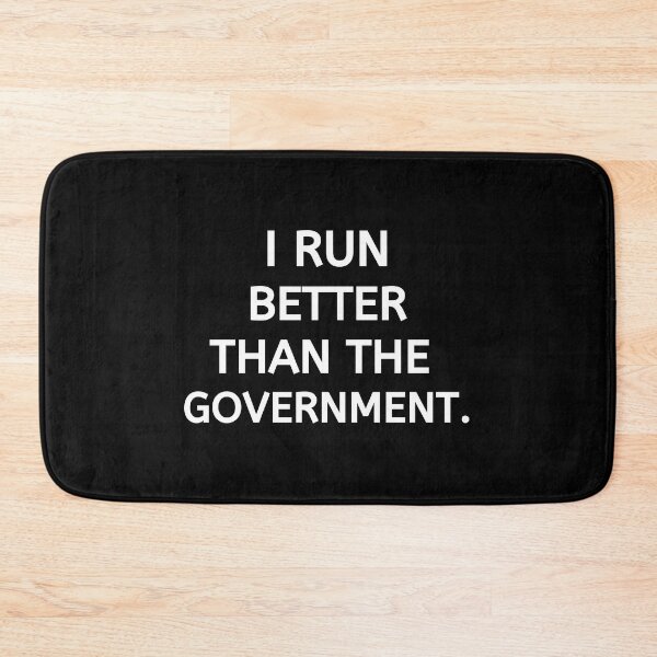 Item preview, I Run Better Then The Government - Running III designed and sold by RunPower.