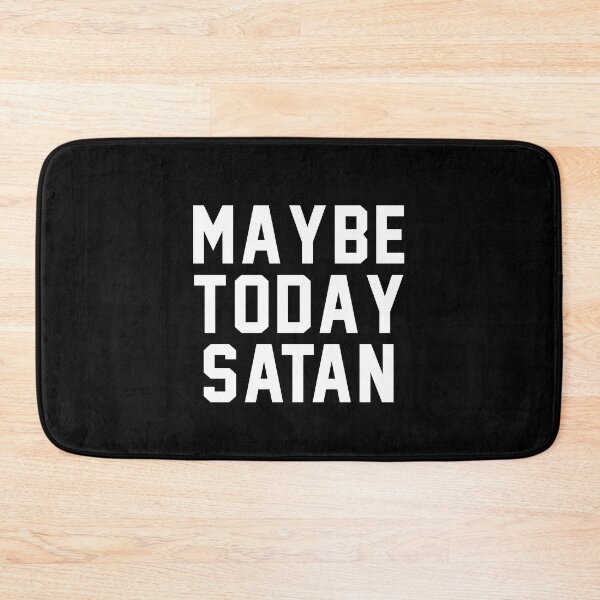 Item preview, Maybe today Satan designed and sold by addylolanden.