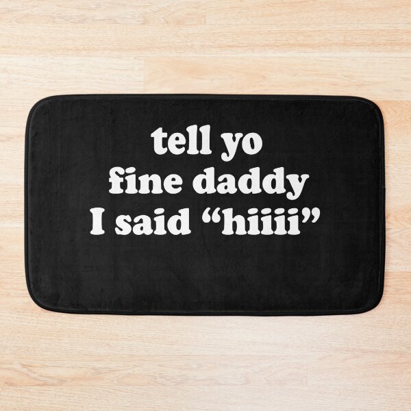 Item preview, Tell your daddy I said hI ,funny father's day designed and sold by SheIsAQueen.