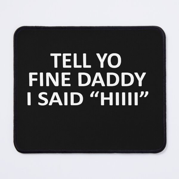 Item preview, Tell your daddy I said hI ,funny father's day designed and sold by SheIsAQueen.