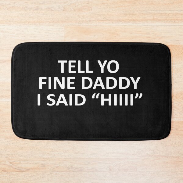 Item preview, Tell your daddy I said hI ,funny father's day designed and sold by SheIsAQueen.