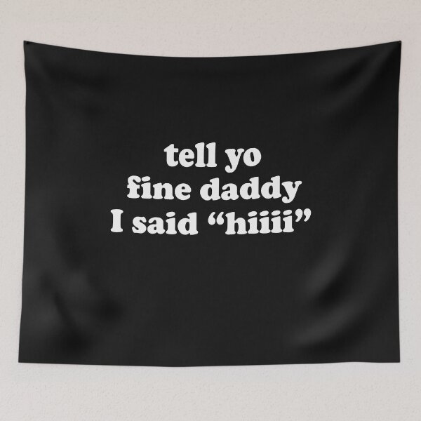 Item preview, Tell your daddy I said hI ,funny father's day designed and sold by SheIsAQueen.