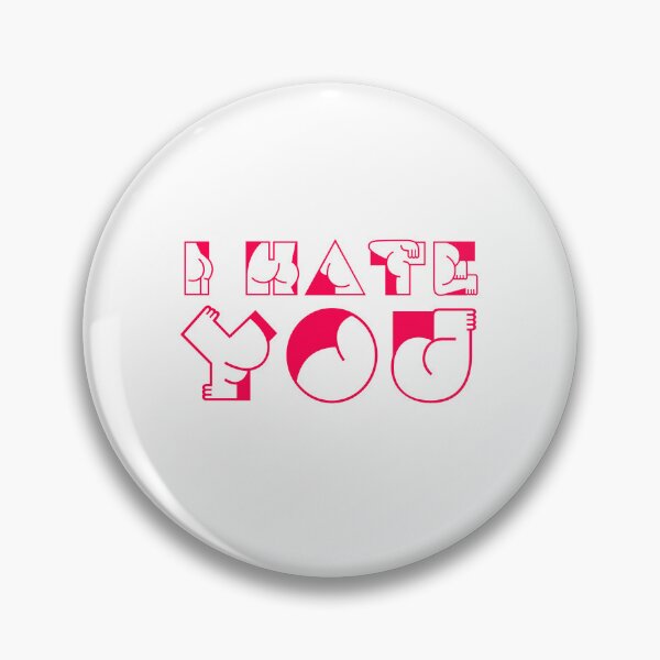 Item preview, i hate you designed and sold by Neo-Artemis.