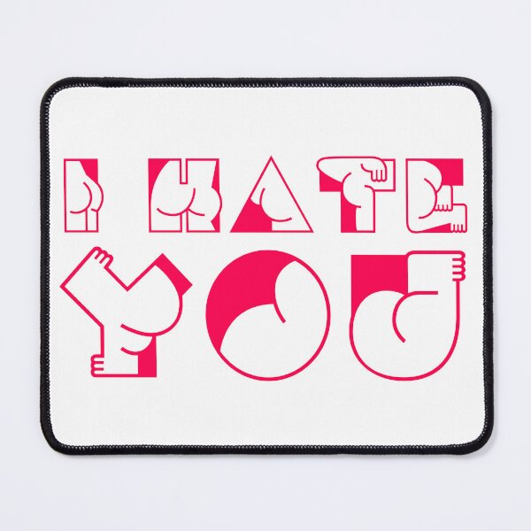 Item preview, i hate you designed and sold by Neo-Artemis.