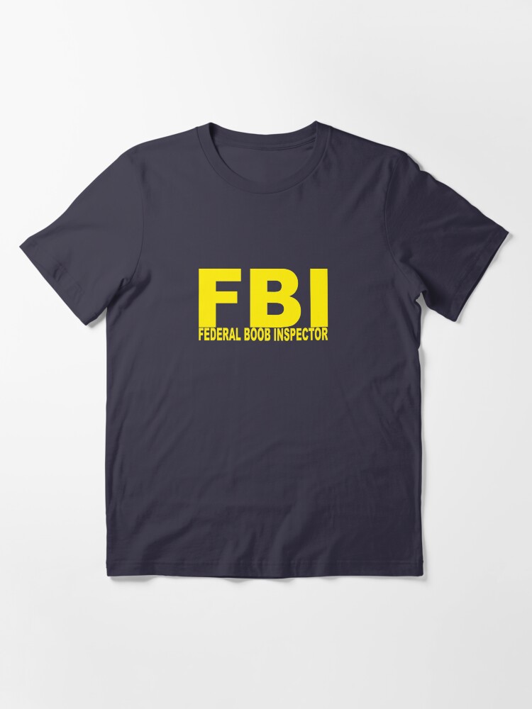 Alternate view of FBI - Federal Boob Inspector Essential T-Shirt