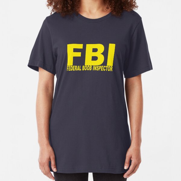 FBI - Federal Boob Inspector Slim Fit T-Shirt