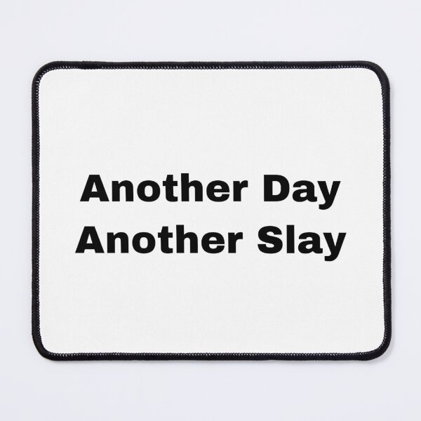 Item preview, Another Day, Another Slay designed and sold by FilthyK.