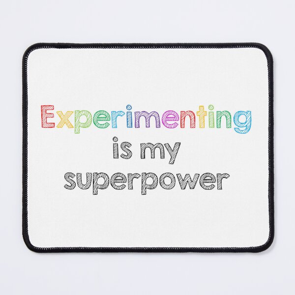 Item preview, Experimenting is my superpower designed and sold by Alltooclose.