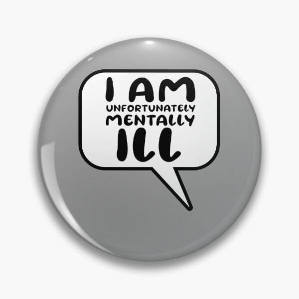 Item preview, Speech Bubble: I am Unfortunately Mentally Ill designed and sold by SomeDesignThing.