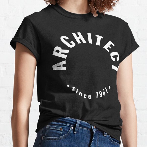 Architect - Since 1981 Classic T-Shirt