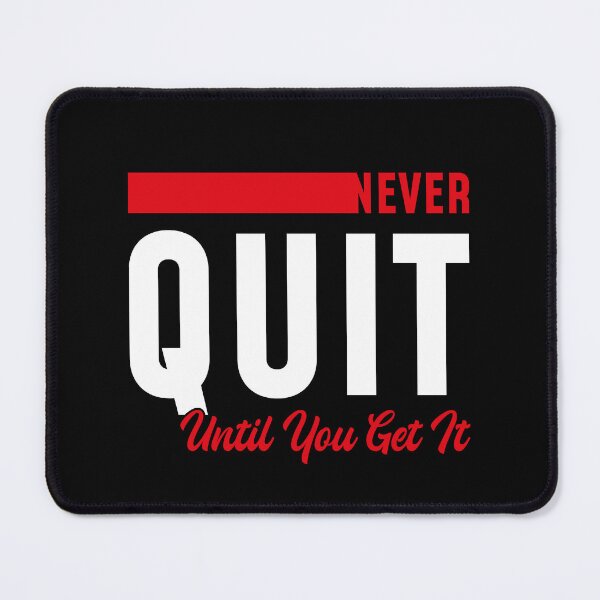 Item preview, Never quit until you get it for all motivation designed and sold by TheLuckyShirts.