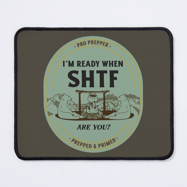 Item preview, I'm Ready When SHTF [Shit hits the fan] Are You? Pro Prepper Prepped and Primed designed and sold by InsultTees.
