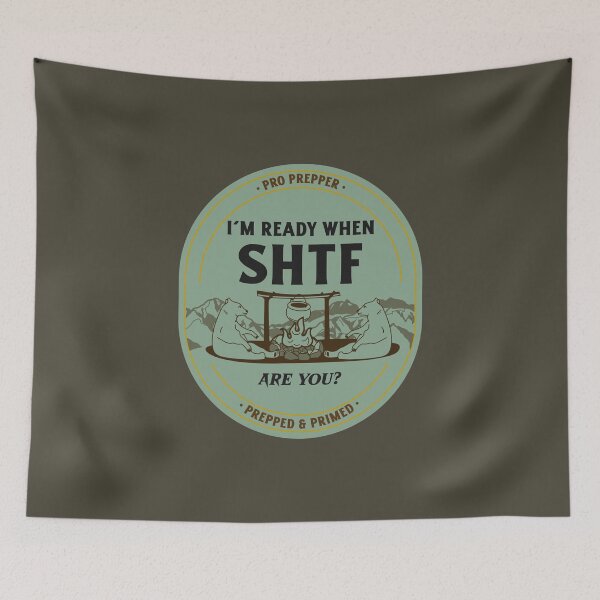 Item preview, I'm Ready When SHTF [Shit hits the fan] Are You? Pro Prepper Prepped and Primed designed and sold by InsultTees.